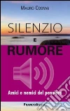 Silenzio e rumore. Amici e nemici del pensiero libro