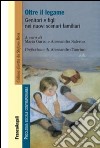 Oltre il legame. Genitori e figli nei nuovi scenari familiari libro