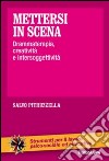 Mettersi in scena. Drammaterapia, creatività e intersoggettività libro di Pitruzzella Salvo