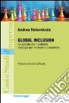 Global inclusion. Le aziende che cambiano: strategie per innovare e competere libro