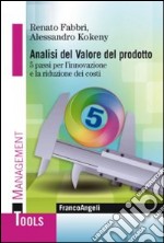 Analisi del valore del prodotto. 5 passi per l'innovazione e la riduzione dei costi libro