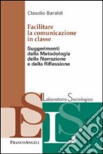 Facilitare la comunicazione in classe. Suggerimenti dalla metodologia della narrazione e della riflessione libro