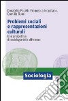 Problemi sociali e rappresentazioni culturali. Una prospettiva di sociologia della differenza libro