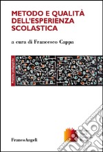 Metodo e qualità dell'esperienza scolastica libro