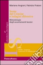 Scena del crimine e indagini difensive. Metodologia degli accertamenti tecnici