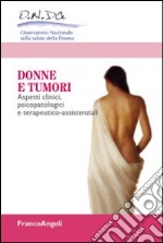 Donne e tumori. Aspetti clinici, psicopatologici e terapeutico-assistenziali libro