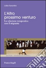 L'altro prossimo venturo. La relazione terapeutica con il migrante