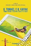 Il tunnel e il kayak. Teoria e metodo della Peer & Media Education libro