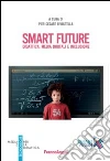 Smart future. Didattica, media digitali e inclusione libro di Rivoltella P. C. (cur.)