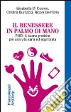 Il benessere in palmo di mano. PNEI: 5 buone pratiche per una vita sana ed equilibrata libro