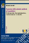 Il governo delle aziende sanitarie e ospedaliere. Problematiche di programmazione, rendicontazione e controllo libro di Jannelli Roberto