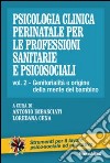 Psicologia clinica perinatale per le professioni sanitarie e psicosociali. Vol. 2: Genitorialità e origini della mente del bambino libro