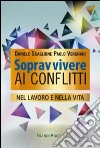 Sopravvivere ai conflitti nel lavoro e nella vita libro