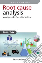 Root cause analysis. Investigare oltre l'ovvio human error libro