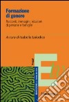 Formazione di genere. Racconti, immagini, relazioni di persone e di famiglie libro