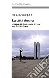 La città elusiva. Spazio pubblico e spazio privato oltre la città densa libro