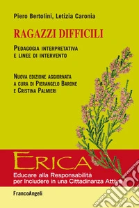 Ragazzi difficili. Pedagogia interpretativa e linee d'intervento