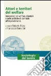 Attori e territori del welfare. Innovazioni nel welfare aziendale e nelle politiche di contrasto all'impoverimento libro