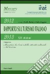 Diciannovesimo rapporto sul turismo italiano 2012-2013 libro di Becheri E. (cur.) Maggiore G. (cur.)