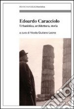 Edoardo Caracciolo. Urbanistica, architettura, storia