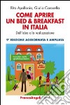 Come aprire un bed & breakfast in Italia. Dall'idea alla realizzazione libro