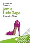 Jem e Lady Gaga. The origin of fame libro