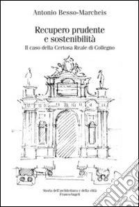 Recupero prudente e sostenibilità. Il caso della Certosa Reale di Collegno