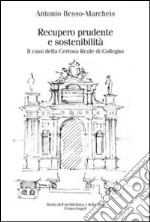 Recupero prudente e sostenibilità. Il caso della Certosa Reale di Collegno