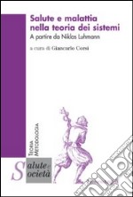 Salute e malattia nella teoria dei sistemi. A partire da Niklas Luhmann libro