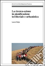 La ricerca-azione in pianificazione territoriale e urbanistica libro