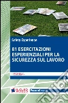 Ottantuno esercitazioni esperienziali per la sicurezza sul lavoro libro