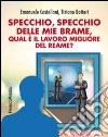 Specchio, specchio delle mie brame qual è il lavoro migliore del reame? libro