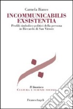 Incommunicabilis exsistentia. Profili simbolico-politici della persona in Riccardo di San Vittore libro