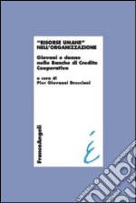 Risorse umane nell'organizzazione. Giovani e donne nelle Banche di Credito Cooperativo libro