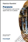 Paranoie. Tra psichiatria e psicoanalisi: saperci fare con la psicosi libro