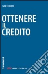 Ottenere il credito libro di Bolognini Fabio