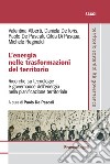 L'energia nelle trasformazioni del territorio. Ricerche su tecnologie e governance dell'energia nella pianificazione territoriale libro