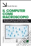 Il Computer come macroscopio. Big data e approccio computazionale per comprendere i cambiamenti sociali e culturali libro