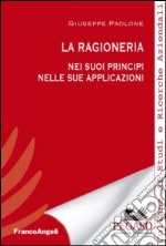 La ragioneria. Nei suoi principi nelle sue applicazioni libro