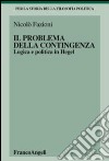 Il problema della contingenza. Logica e politica in Hegel libro di Fazioni Nicolò