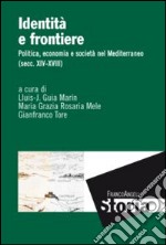 Identità e frontiere. Politica, economia e società nel Mediterraneo (secc. XIV-XVIII)