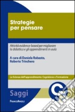 Strategie per pensare. Attività evidence-based per migliorare la didattica e gli apprendimenti in aula