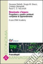 Simulando s'impara. Progettare e gestire ambienti complessi di apprendimento. Il caso ENAV Academy libro