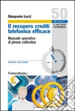 Il recupero crediti telefonico efficace. Manuale operativo di phone collection libro