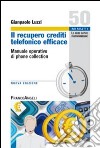 Il recupero crediti telefonico efficace. Manuale operativo di phone collection libro