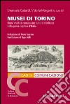 Musei di Torino. Nuovi modi di comunicare cultura e bellezza nella prima capitale d'Italia libro