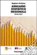 Annuario statistico regionale. Sicilia 2014 libro