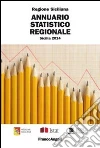 Annuario statistico regionale. Sicilia 2014 libro