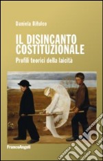 Il disincanto costituzionale. Profili teorici della laicità