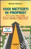 Vuoi metterti in proprio? Una guida per capire se è la strada giusta per te e per compiere i primi passi. Con test di autodiagnosi libro